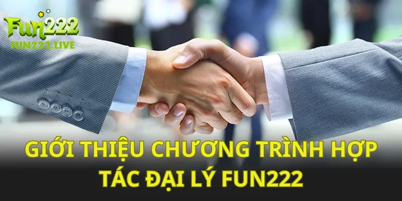 Giới thiệu về chương trình hợp tác đại lý FUN222